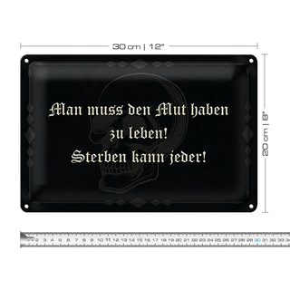 Blechschild Spruch 30x20cm man muss den Mut haben zu leben