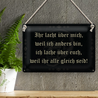 Blechschild Spruch 30x20cm ihr lacht weil ich anders bin