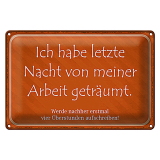 Blechschild Spruch 30x20cm habe von meiner Arbeit geträumt