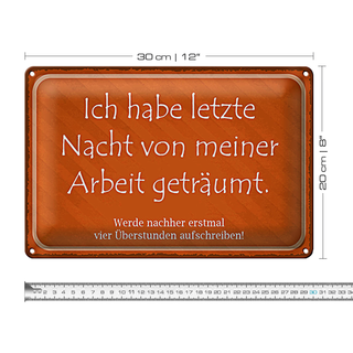 Blechschild Spruch 30x20cm habe von meiner Arbeit geträumt