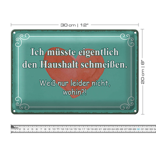 Blechschild Spruch 30x20cm müsste Haushalt schmeißen wohin