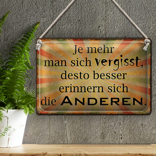 Blechschild Spruch 30x20cm je mehr man sich vergisst desto