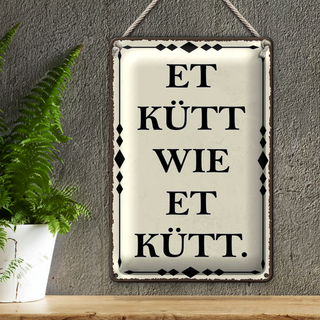Blechschild Spruch 20x30cm et kütt wie et kütt Kölscher