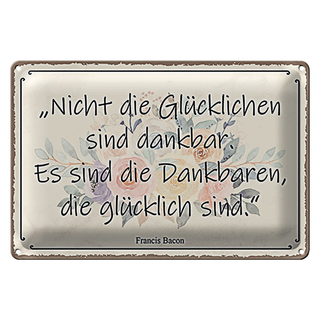 Blechschild Spruch 30x20cm nicht glückliche sind dankbar