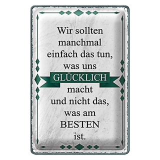 Blechschild Spruch 20x30cm wir sollten tun was glücklich
