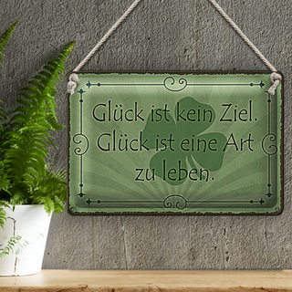 Blechschild Spruch 30x20cm Glück ist kein Ziel Art zu leben