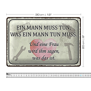 Blechschild Spruch 30x20cm Mann muss tun Frau wird sagen
