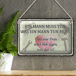 Blechschild Spruch 30x20cm Mann muss tun Frau wird sagen