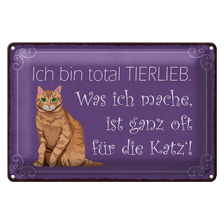 Blechschild Spruch 30x20cm bin total tierlieb oft für Katze