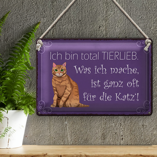Blechschild Spruch 30x20cm bin total tierlieb oft für Katze