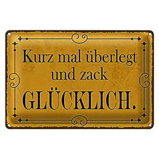 Blechschild Spruch 30x20cm kurz überlegt und zack glücklich