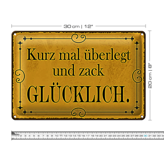 Blechschild Spruch 30x20cm kurz überlegt und zack glücklich