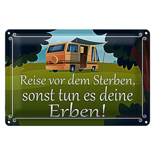 Blechschild Spruch 30x20cm Reise vor dem Sterben Erben