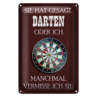 Blechschild Spruch 20x30cm sie hat gesagt Darten oder ich