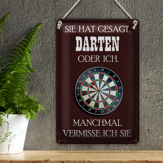 Blechschild Spruch 20x30cm sie hat gesagt Darten oder ich