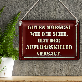 Blechschild Spruch 30x20cm Morgen Auftragskiller versagt