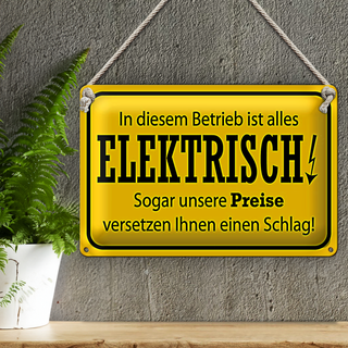 Blechschild Spruch 30x20cm im Betrieb ist alles elektrisch