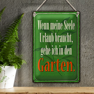 Blechschild Spruch 20x30cm Seele braucht Urlaub gehe Garten