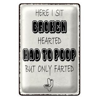 Blechschild Spruch 20x30cm here i sit broken hearted came