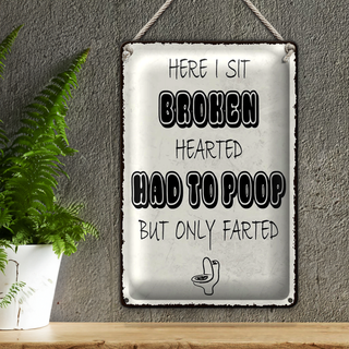 Blechschild Spruch 20x30cm here i sit broken hearted came