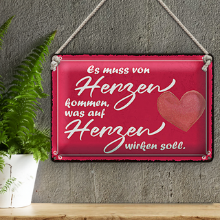 Blechschild Hinweis 30x20cm es muss von Herzen kommen