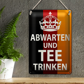 Blechschild Spruch 20x30cm Abwarten und Tee trinken