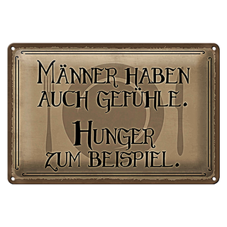 Blechschild Spruch 30x20cm Männer haben auch Gefühle Hunger