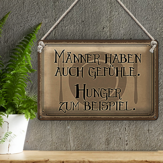 Blechschild Spruch 30x20cm Männer haben auch Gefühle Hunger