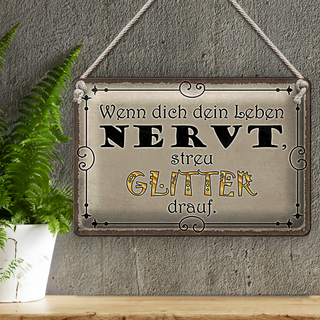 Blechschild Spruch 30x20cm wenn Leben nervt streu Glitter