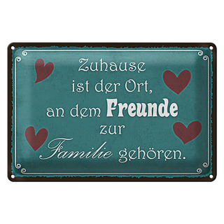 Blechschild Spruch 30x20cm Zuhause Ort Freunde zur Familie