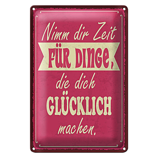 Blechschild Spruch 20x30cm Nimm Zeit für Dinge glücklich