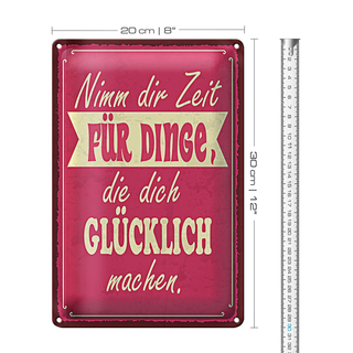 Blechschild Spruch 20x30cm Nimm Zeit für Dinge glücklich