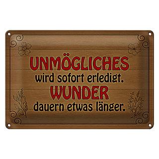 Blechschild Spruch 30x20cm Unmögliches sofort Wunder dauern