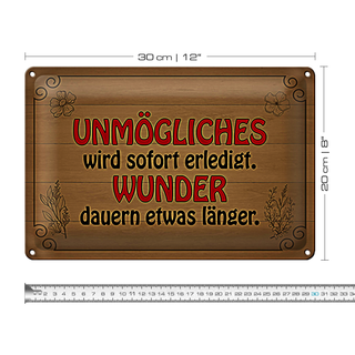 Blechschild Spruch 30x20cm Unmögliches sofort Wunder dauern