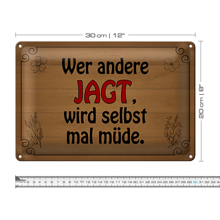 Blechschild Spruch 30x20cm wer andere jagt wird selbst müde