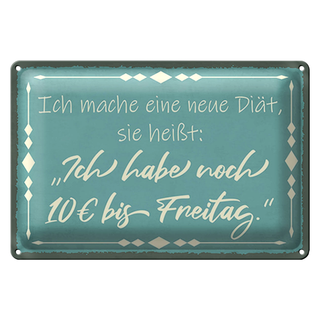 Blechschild Spruch 30x20cm mache Diät noch 10€ bis Freitag