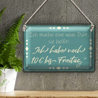 Blechschild Spruch 30x20cm mache Diät noch 10€ bis Freitag