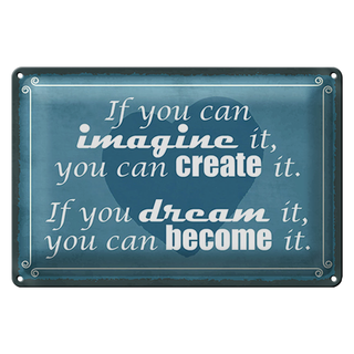 Blechschild Spruch 30x20cm if you can imagine can create it
