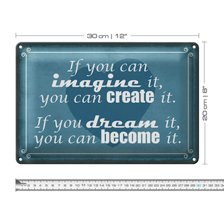 Blechschild Spruch 30x20cm if you can imagine can create it