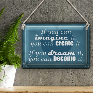 Blechschild Spruch 30x20cm if you can imagine can create it
