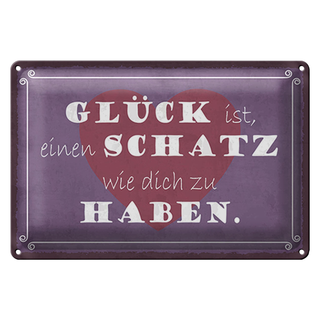 Blechschild Spruch 30x20cm Glück ist Schatz dich zu haben