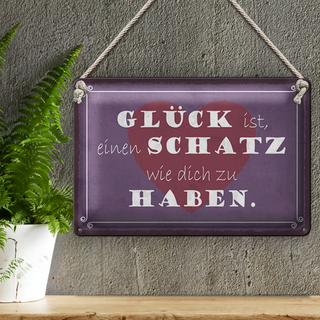 Blechschild Spruch 30x20cm Glück ist Schatz dich zu haben