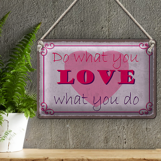 Blechschild Spruch 30x20cm do what love what you do