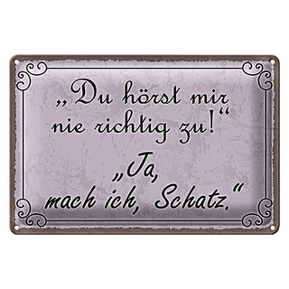Blechschild Spruch 30x20cm du hörst mir nicht richtig zu