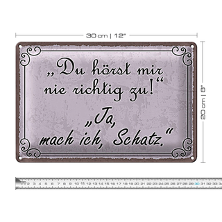 Blechschild Spruch 30x20cm du hörst mir nicht richtig zu