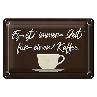 Blechschild Spruch 30x20cm ist immer Zeit für einen Kaffee