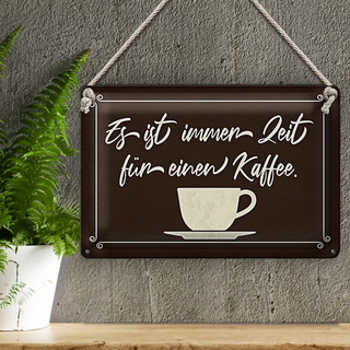 Blechschild Spruch 30x20cm ist immer Zeit für einen Kaffee