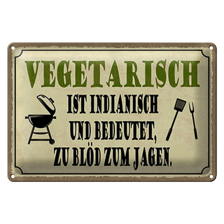 Blechschild Spruch 30x20cm vegetarisch ist indianisch Grill