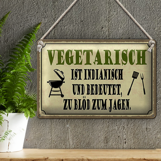 Blechschild Spruch 30x20cm vegetarisch ist indianisch Grill