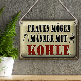 Blechschild Spruch 30x20cm Frauen mögen Männer mit Kohle
